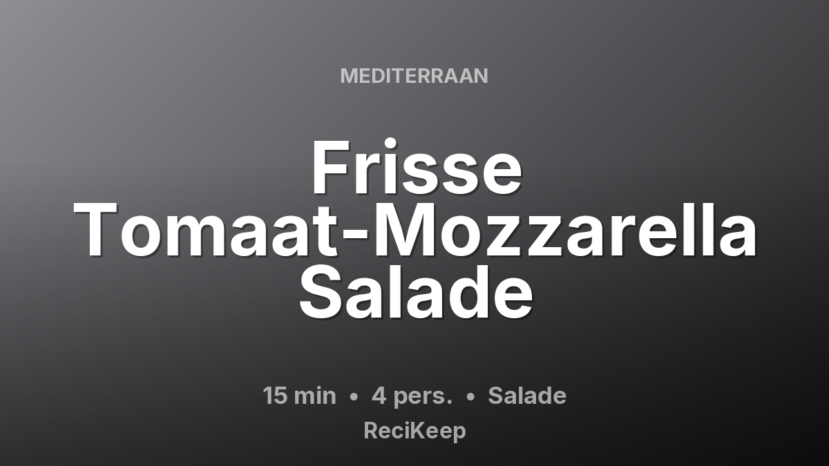 Receptkaart Frisse Tomaat-Mozzarella Salade – Salade