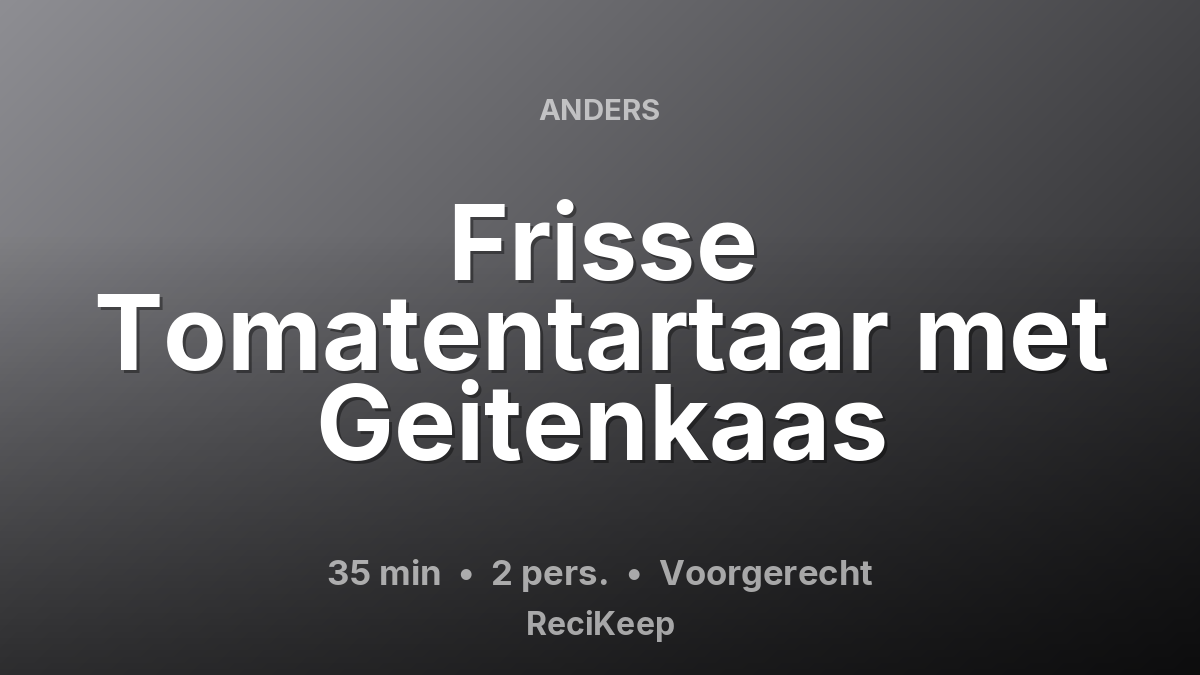 Receptkaart Frisse Tomatentartaar met Geitenkaas – Voorgerecht