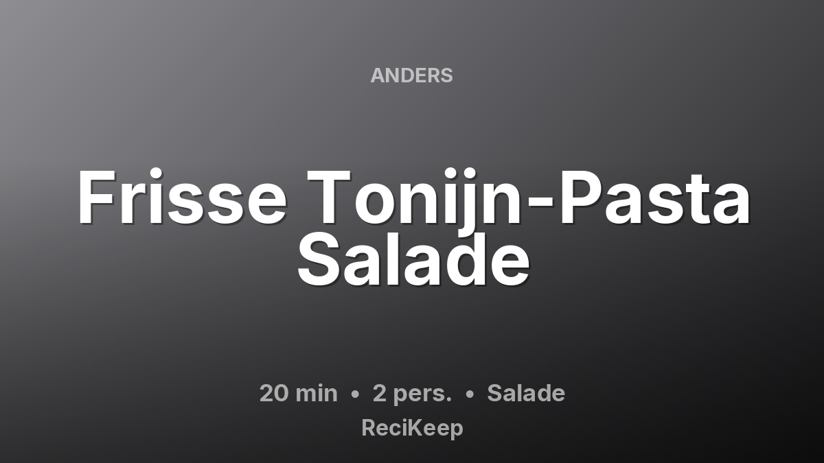 Receptkaart Frisse Tonijn-Pasta Salade – Salade