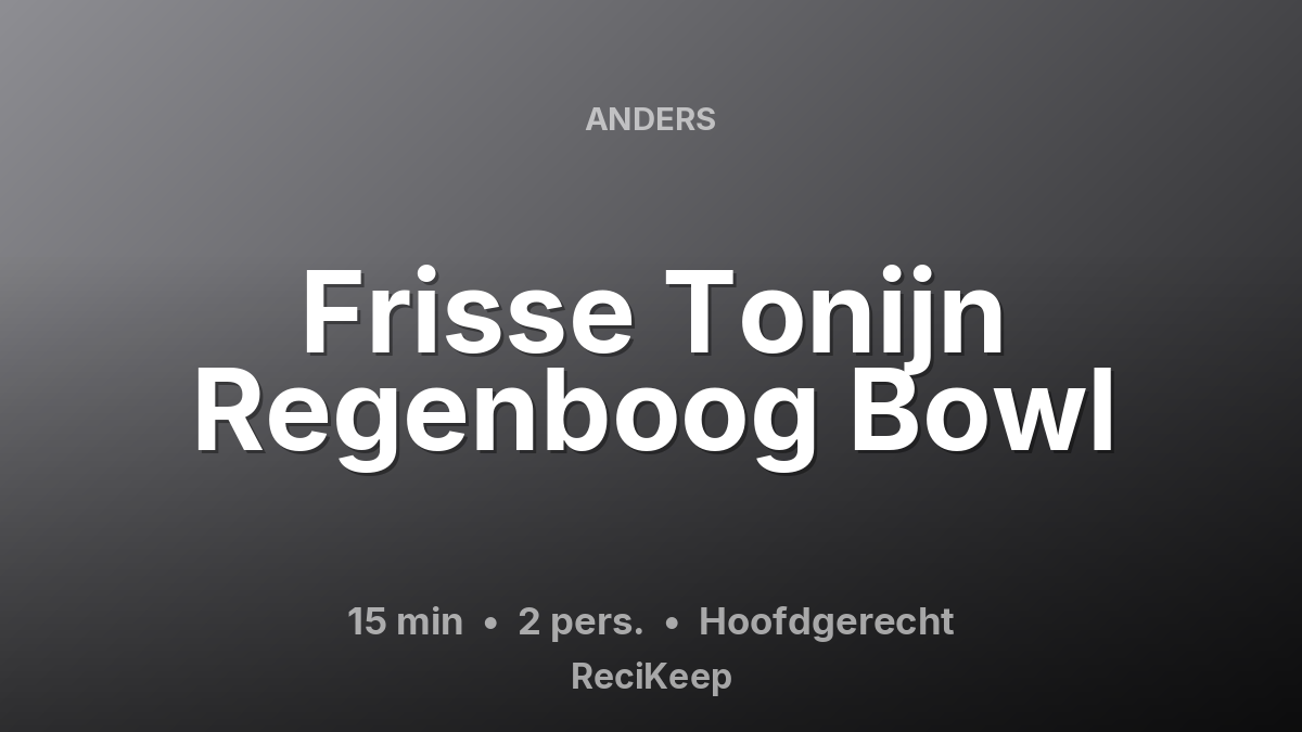 Receptkaart Frisse Tonijn Regenboog Bowl – Hoofdgerecht