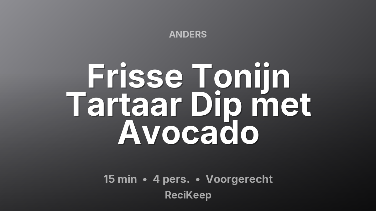 Receptkaart Frisse Tonijn Tartaar Dip met Avocado – Voorgerecht
