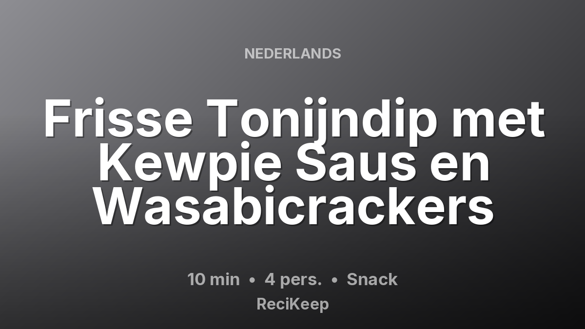 Receptkaart Frisse Tonijndip met Kewpie Saus en Wasabicrackers – Snack