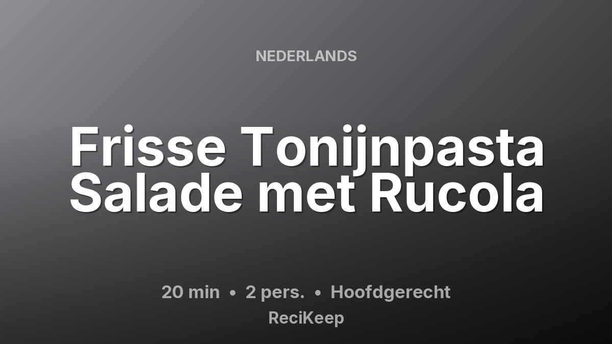 Receptkaart Frisse Tonijnpasta Salade met Rucola – Hoofdgerecht