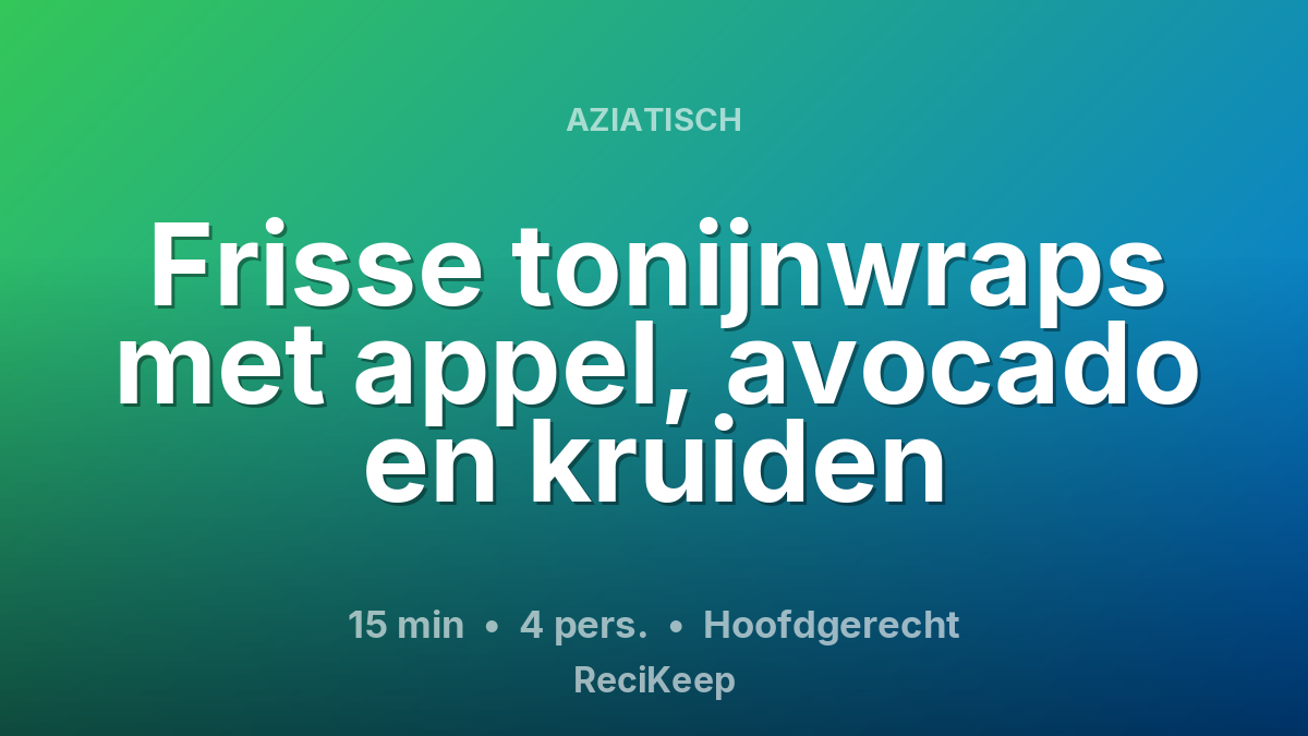 Receptkaart Frisse tonijnwraps met appel, avocado en kruiden – Hoofdgerecht