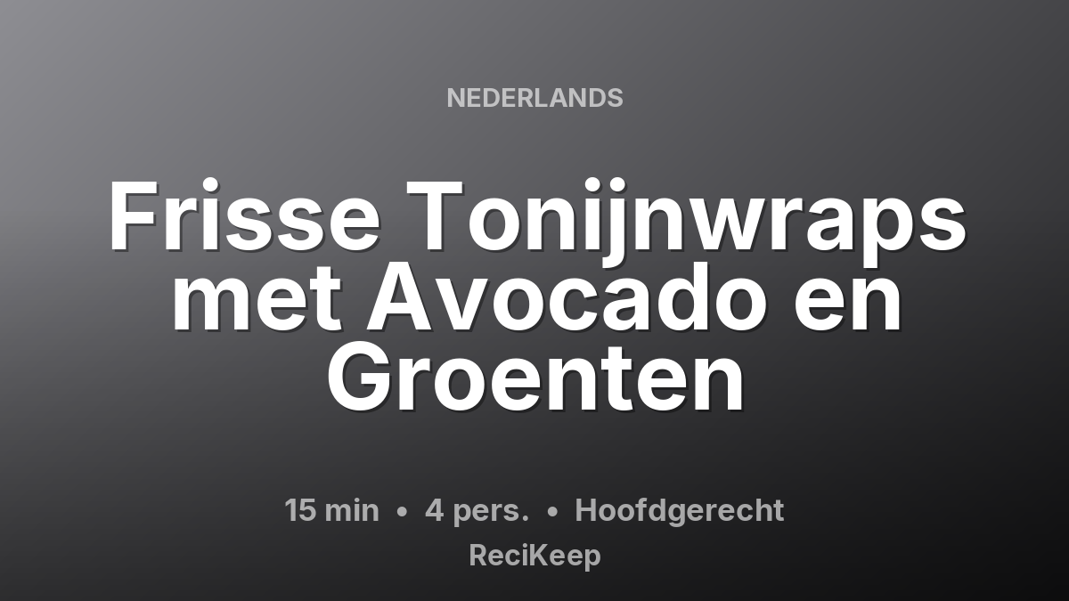 Receptkaart Frisse Tonijnwraps met Avocado en Groenten – Hoofdgerecht