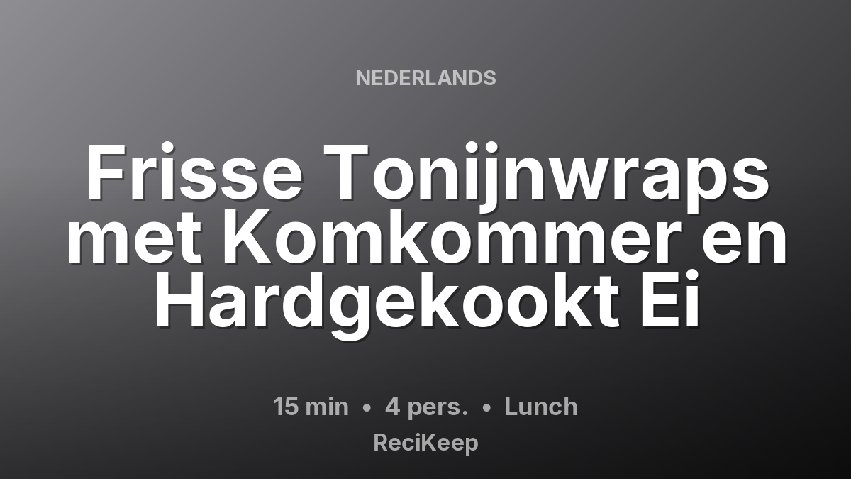 Receptkaart Frisse Tonijnwraps met Komkommer en Hardgekookt Ei – Lunch