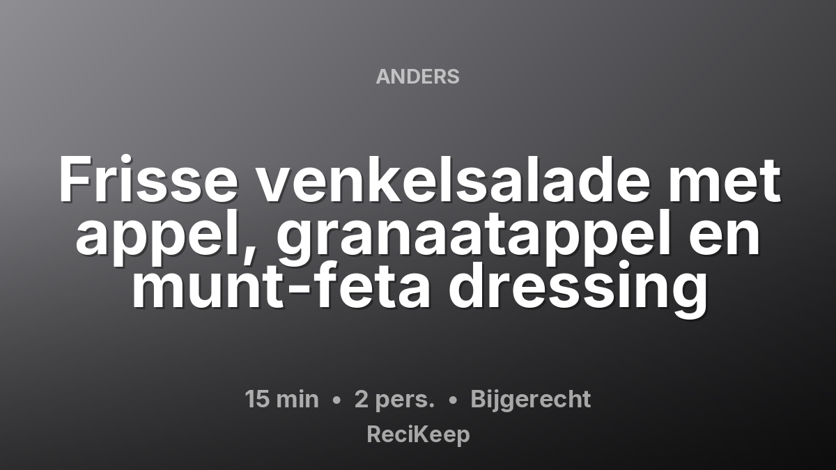 Receptkaart Frisse venkelsalade met appel, granaatappel en munt-feta dressing – Bijgerecht