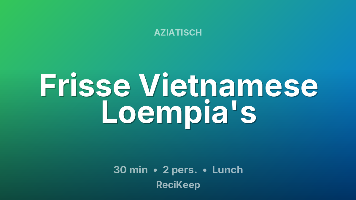 Receptkaart Frisse Vietnamese Loempia's – Lunch