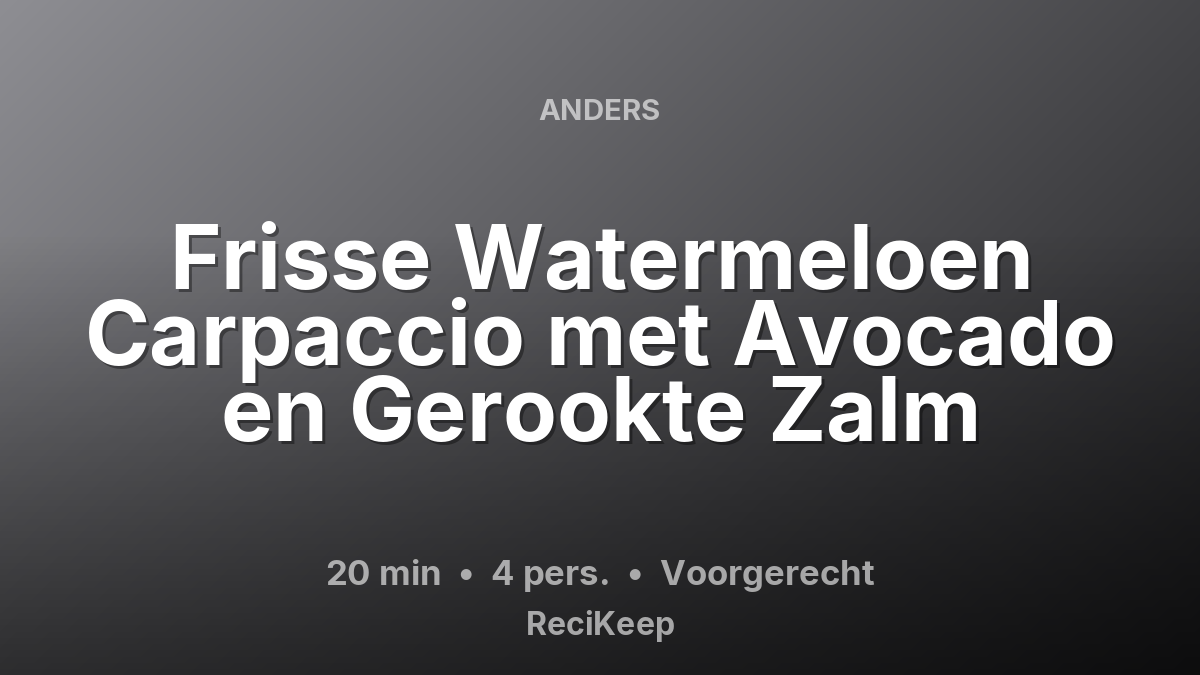 Receptkaart Frisse Watermeloen Carpaccio met Avocado en Gerookte Zalm – Voorgerecht
