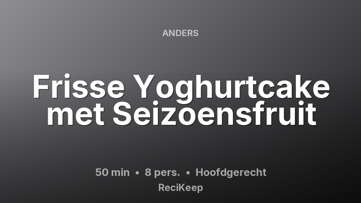 Receptkaart Frisse Yoghurtcake met Seizoensfruit – Hoofdgerecht