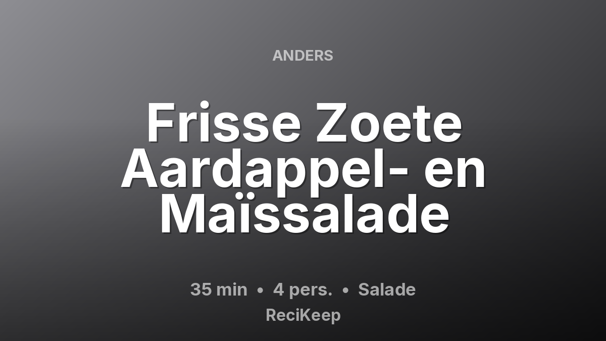 Receptkaart Frisse Zoete Aardappel- en Maïssalade – Salade