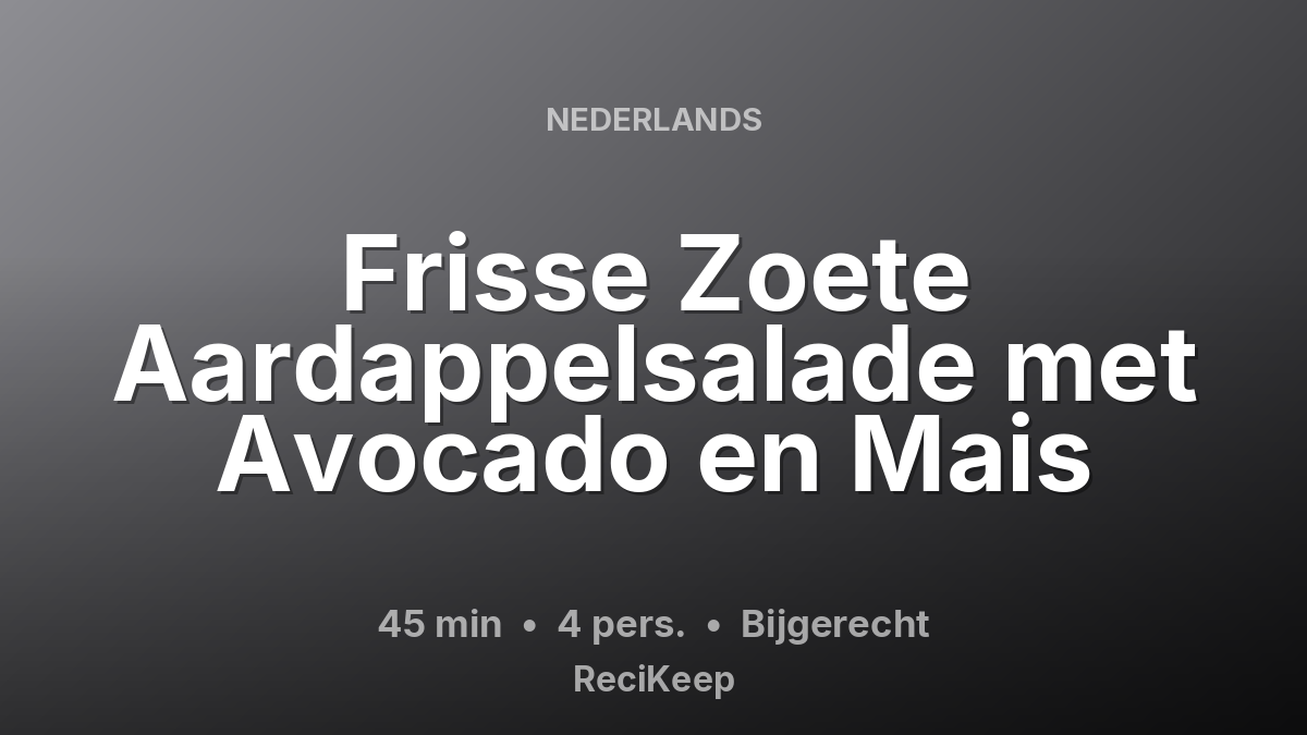 Receptkaart Frisse Zoete Aardappelsalade met Avocado en Mais – Bijgerecht
