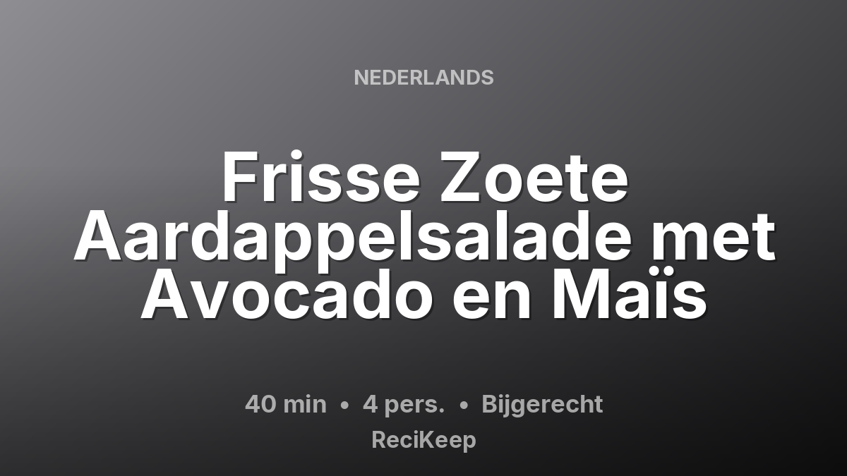Receptkaart Frisse Zoete Aardappelsalade met Avocado en Maïs – Bijgerecht