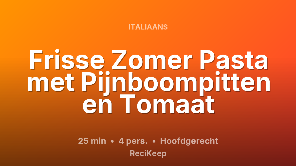 Receptkaart Frisse Zomer Pasta met Pijnboompitten en Tomaat – Hoofdgerecht