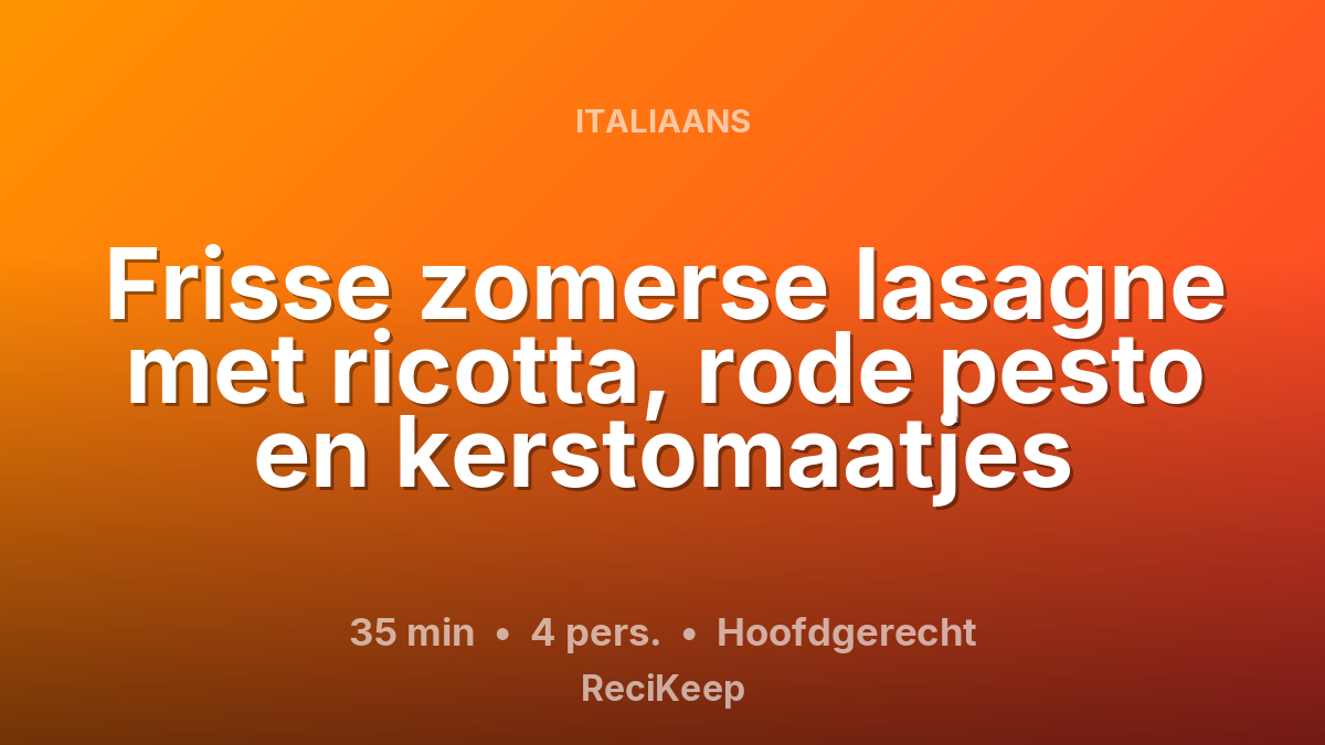 Receptkaart Frisse zomerse lasagne met ricotta, rode pesto en kerstomaatjes – Hoofdgerecht