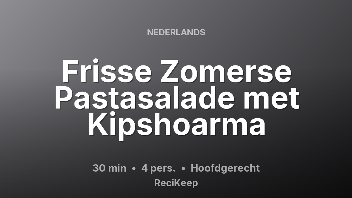 Receptkaart Frisse Zomerse Pastasalade met Kipshoarma – Hoofdgerecht