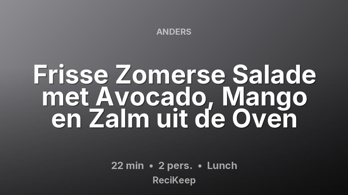 Receptkaart Frisse Zomerse Salade met Avocado, Mango en Zalm uit de Oven – Lunch
