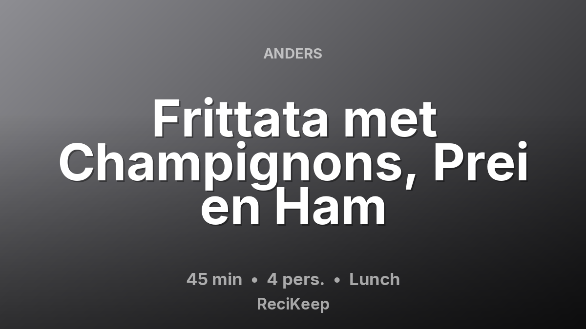 Receptkaart Frittata met Champignons, Prei en Ham – Lunch