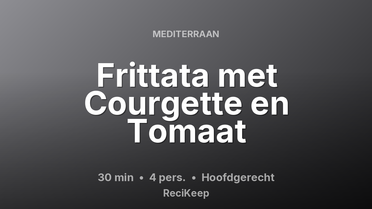Receptkaart Frittata met Courgette en Tomaat – Hoofdgerecht