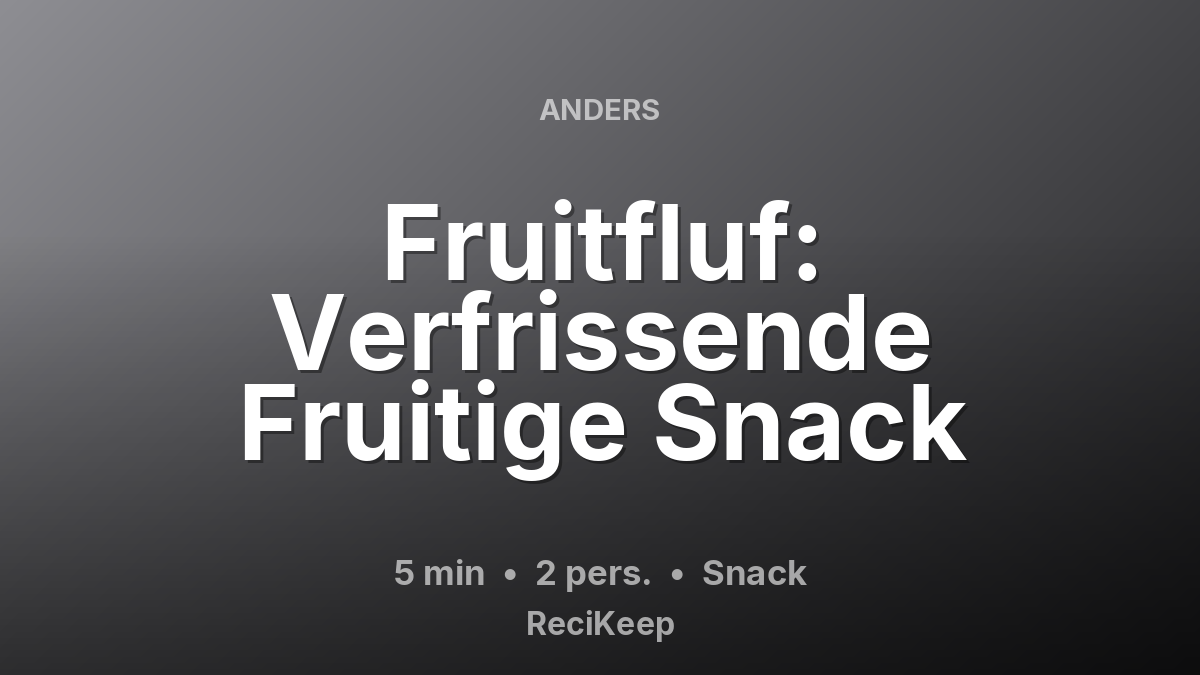Receptkaart Fruitfluf: Verfrissende Fruitige Snack – Snack
