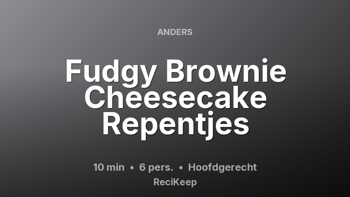 Receptkaart Fudgy Brownie Cheesecake Repentjes – Hoofdgerecht