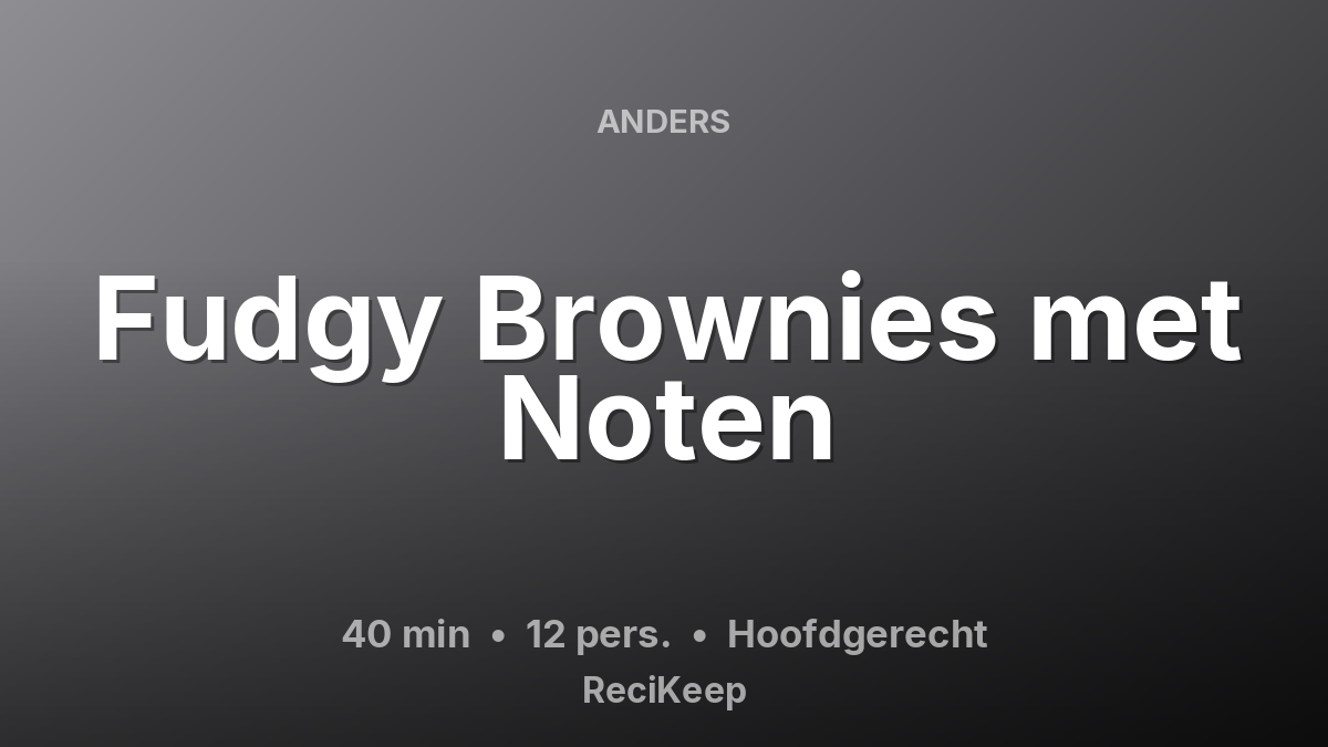Receptkaart Fudgy Brownies met Noten – Hoofdgerecht