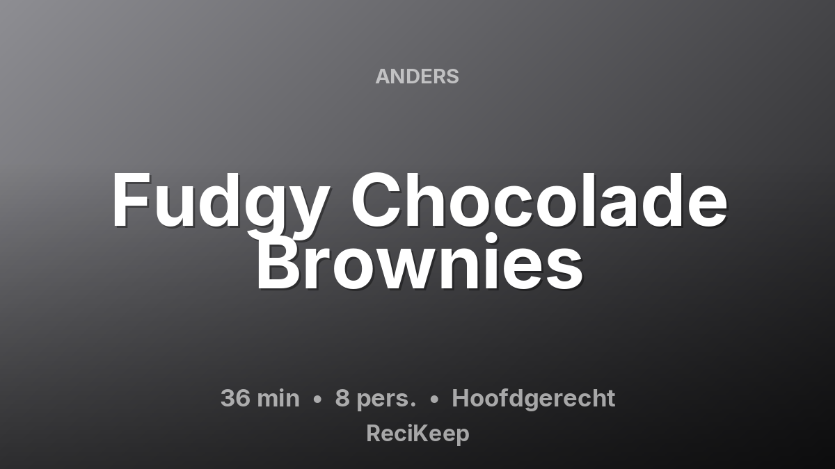 Receptkaart Fudgy Chocolade Brownies – Hoofdgerecht