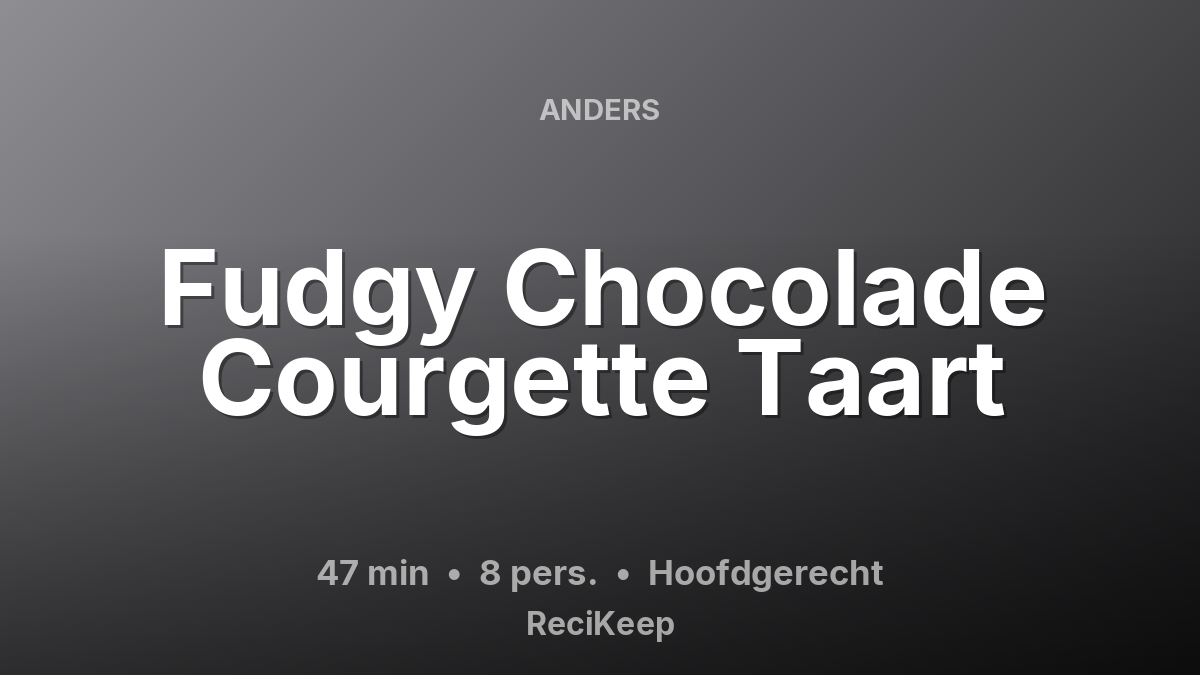 Receptkaart Fudgy Chocolade Courgette Taart – Hoofdgerecht