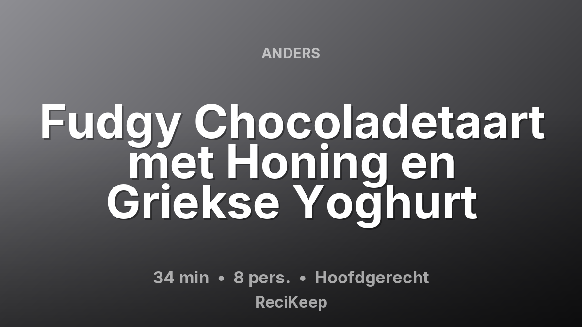 Receptkaart Fudgy Chocoladetaart met Honing en Griekse Yoghurt – Hoofdgerecht
