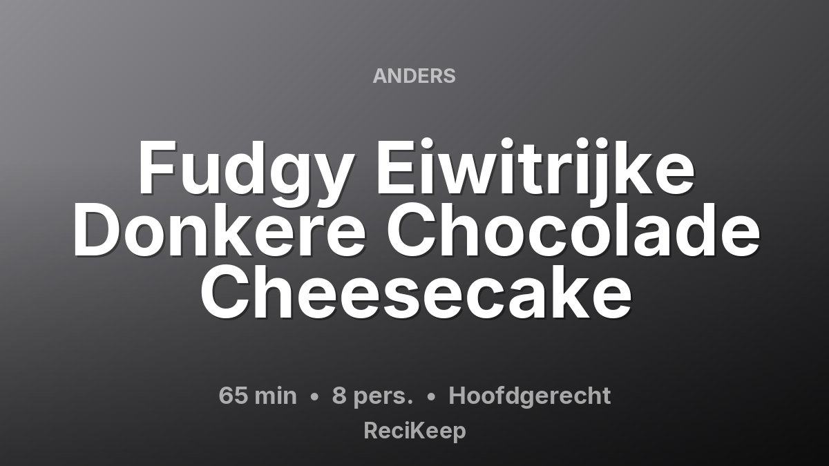 Receptkaart Fudgy Eiwitrijke Donkere Chocolade Cheesecake – Hoofdgerecht