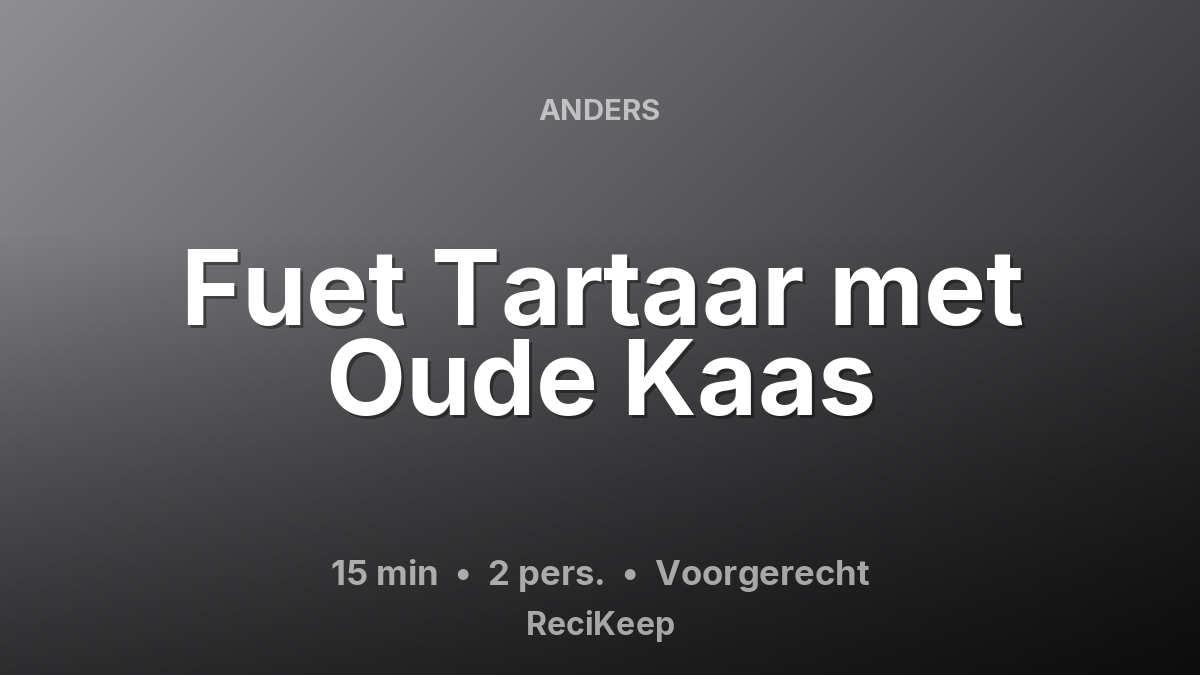 Receptkaart Fuet Tartaar met Oude Kaas – Voorgerecht