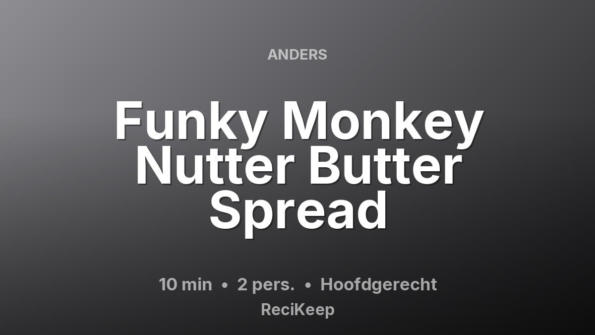 Receptkaart Funky Monkey Nutter Butter Spread – Hoofdgerecht