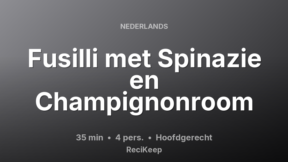 Receptkaart Fusilli met Spinazie en Champignonroom – Hoofdgerecht