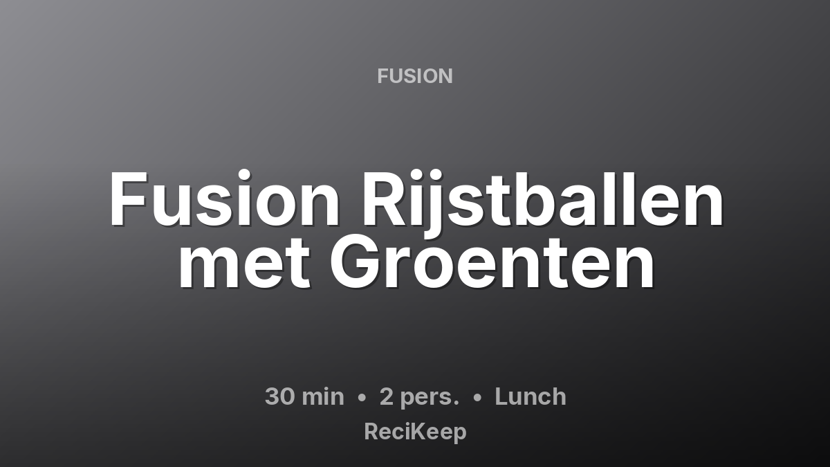 Receptkaart Fusion Rijstballen met Groenten – Lunch