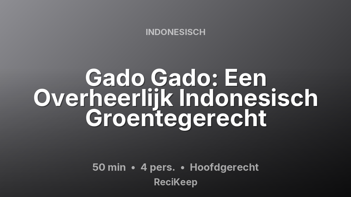 Receptkaart Gado Gado: Een Overheerlijk Indonesisch Groentegerecht – Hoofdgerecht
