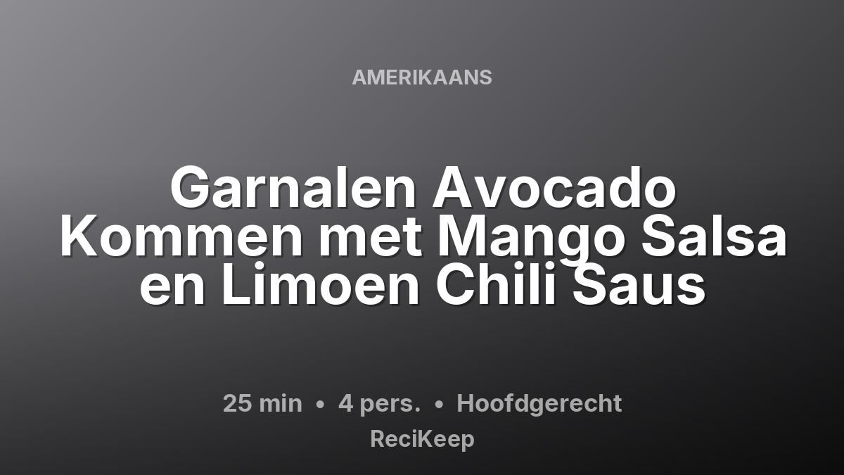 Receptkaart Garnalen Avocado Kommen met Mango Salsa en Limoen Chili Saus – Hoofdgerecht