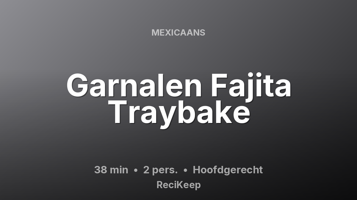 Receptkaart Garnalen Fajita Traybake – Hoofdgerecht