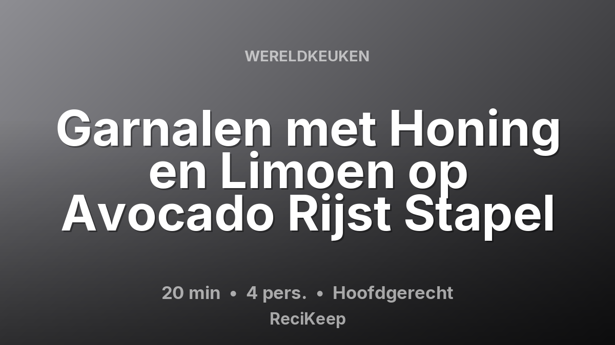 Receptkaart Garnalen met Honing en Limoen op Avocado Rijst Stapel – Hoofdgerecht