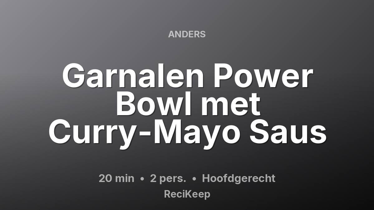 Receptkaart Garnalen Power Bowl met Curry-Mayo Saus – Hoofdgerecht