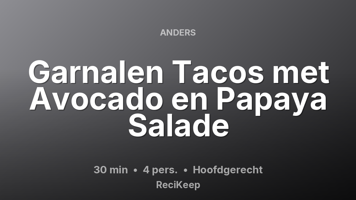 Receptkaart Garnalen Tacos met Avocado en Papaya Salade – Hoofdgerecht