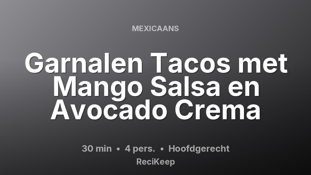 Receptkaart Garnalen Tacos met Mango Salsa en Avocado Crema – Hoofdgerecht
