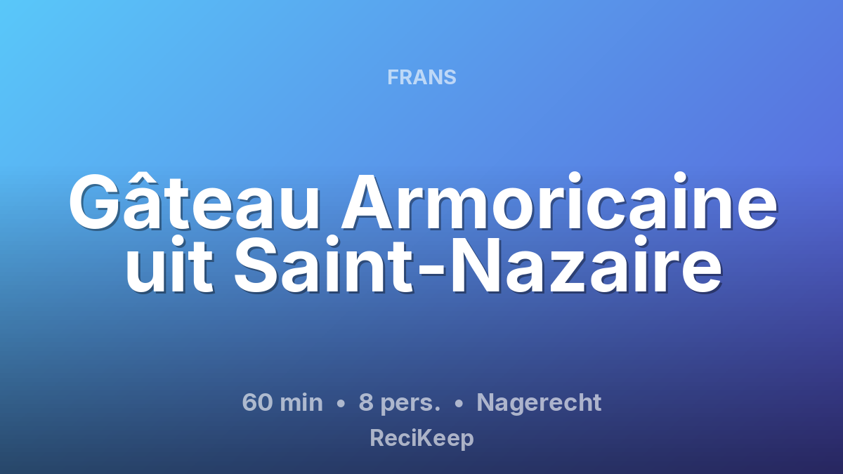Receptkaart Gâteau Armoricaine uit Saint-Nazaire – Nagerecht