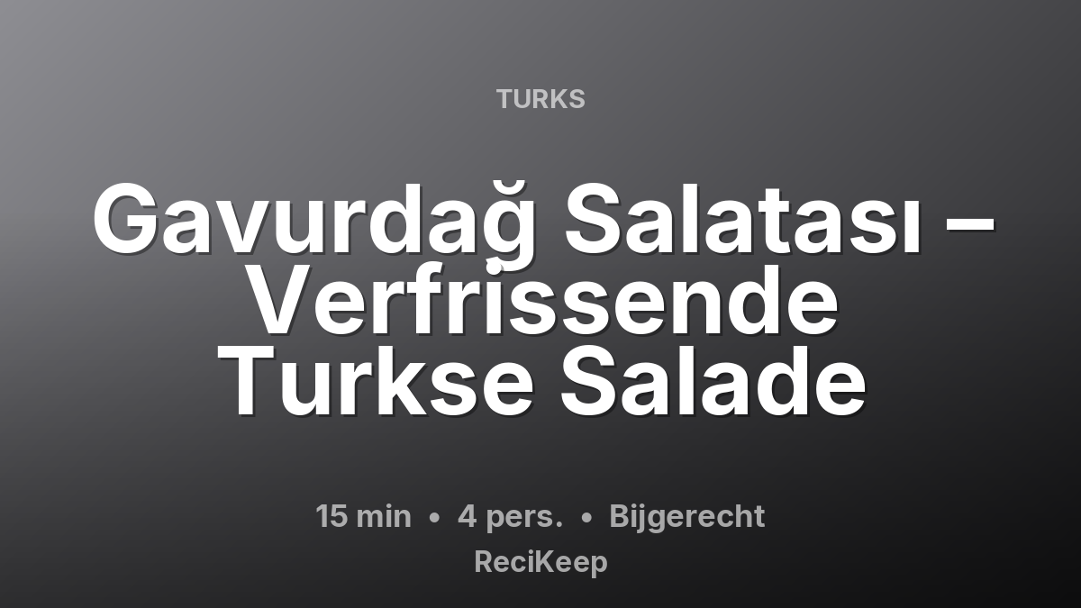 Receptkaart Gavurdağ Salatası – Verfrissende Turkse Salade – Bijgerecht