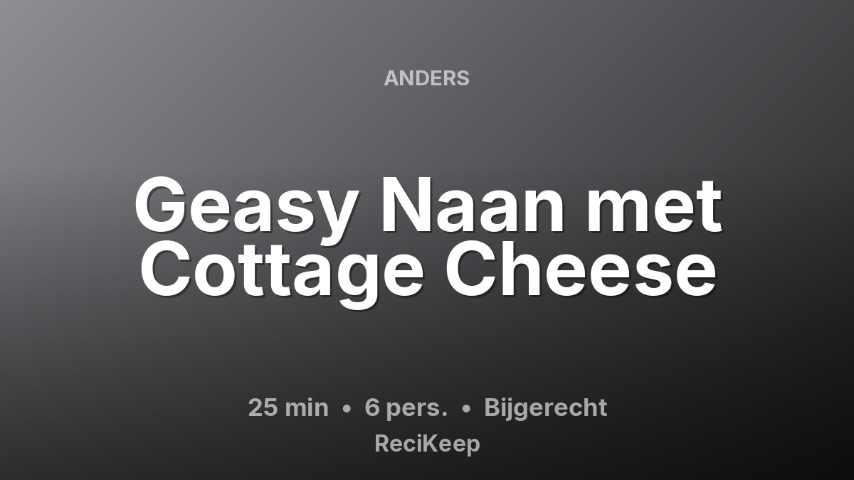 Receptkaart Geasy Naan met Cottage Cheese – Bijgerecht