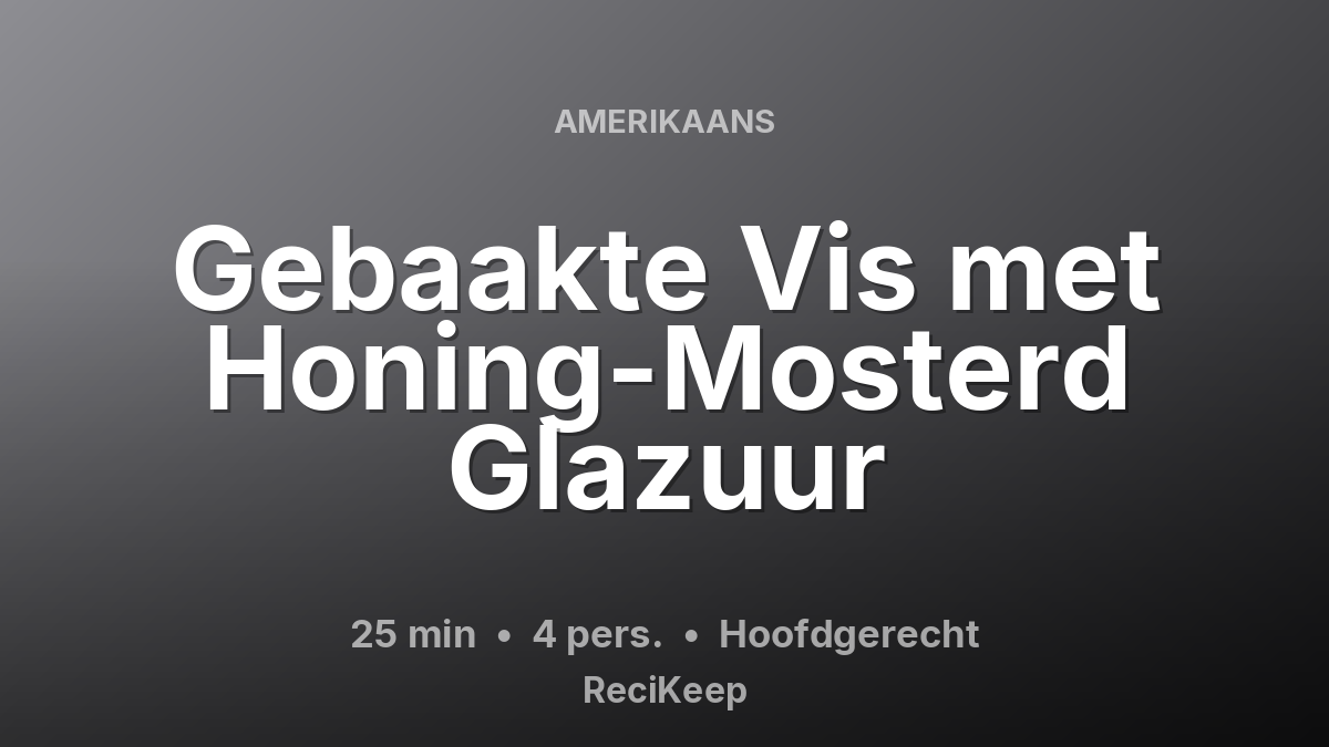 Receptkaart Gebaakte Vis met Honing-Mosterd Glazuur – Hoofdgerecht