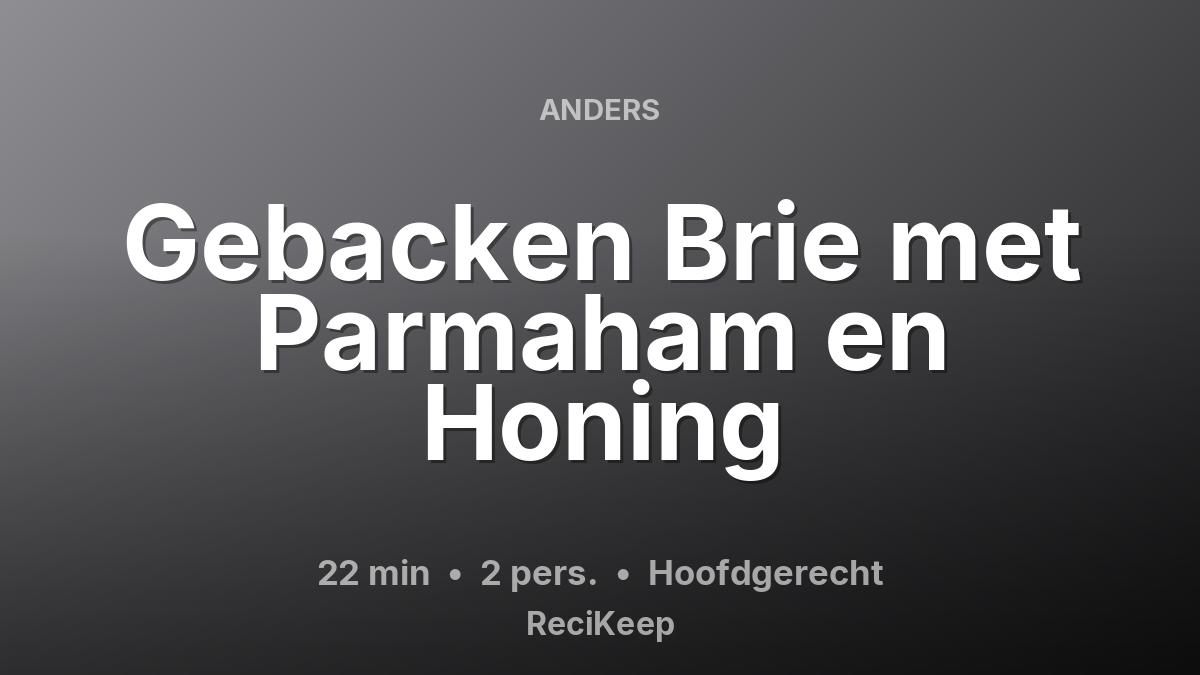 Receptkaart Gebacken Brie met Parmaham en Honing – Hoofdgerecht