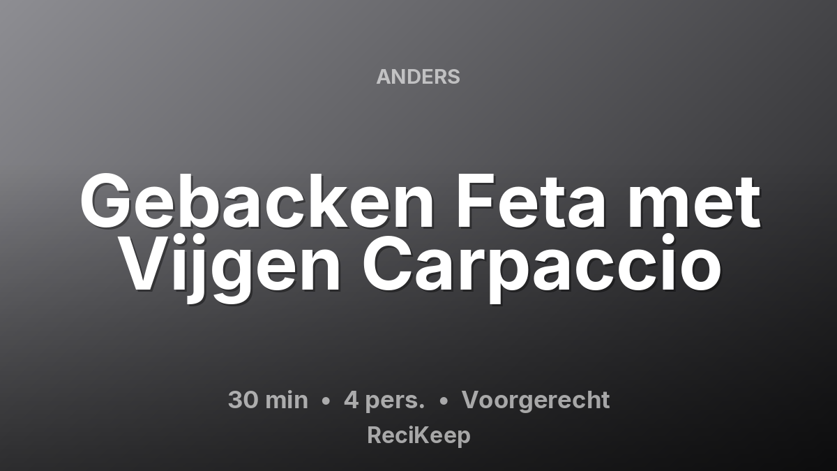 Receptkaart Gebacken Feta met Vijgen Carpaccio – Voorgerecht