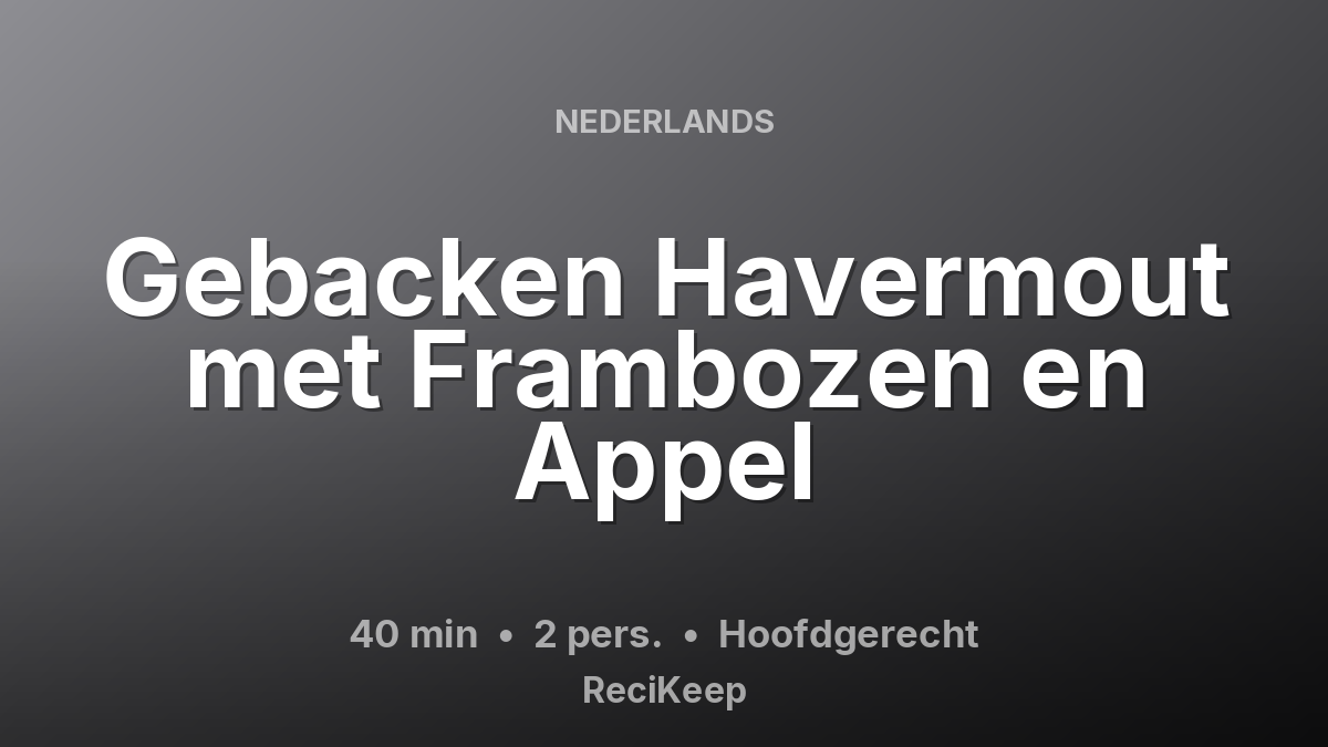 Receptkaart Gebacken Havermout met Frambozen en Appel – Hoofdgerecht