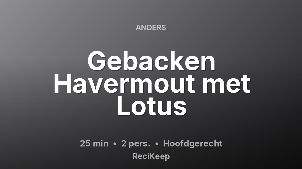 Receptkaart Gebacken Havermout met Lotus – Hoofdgerecht