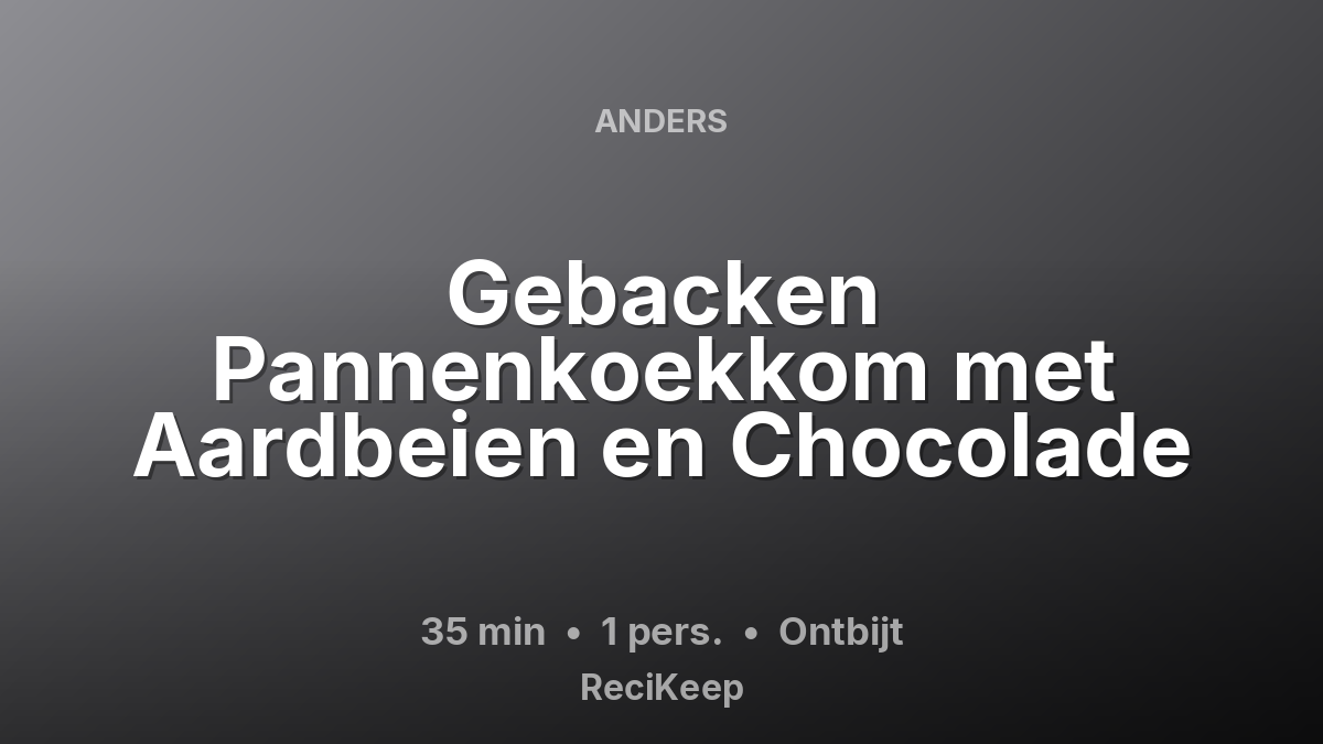 Receptkaart Gebacken Pannenkoekkom met Aardbeien en Chocolade – Ontbijt